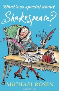 Michael Rosen - What's So Special About Shakespeare?