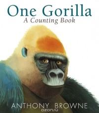 Энтони Браун - One Gorilla: A Counting Book