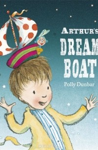 Полли Данбар - Arthur's Dream Boat