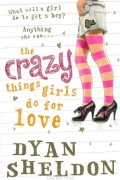 Dyan Sheldon - The Crazy Things Girls Do for Love