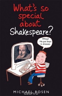 Michael Rosen - What's So Special About Shakespeare?
