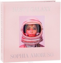 Sophia Amoruso - Nasty Galaxy