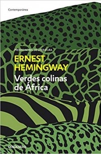 Ernest Hemingway - Verdes colinas de Africa