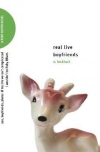 E. Lockhart - Real Live Boyfriends: Yes. Boyfriends, Plural. If My Life Weren't Complicated, I Wouldn't Be Ruby Oliver