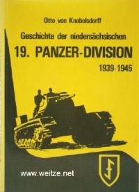 Otto von Knobelsdorff - Geschichte der niedersächsischen 19. Panzer-Division 1939 - 1945