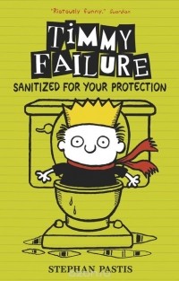 Стефан Пастис - Timmy Failure: Sanitized for Your Protection