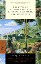 Giorgio Vasari - The Lives of the Most Excellent Painters. Sculptors. And Architects