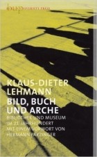 Klaus-Dieter Lehmann - Bild, Buch und Arche