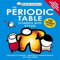  - Basher Science: The Periodic Table