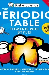  - Basher Science: The Periodic Table
