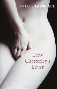 Дэвид Герберт Лоуренс - Lady Chatterley's Lover