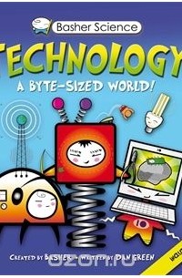 Дэн Грин - Basher Science: Technology