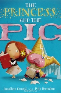 Jonathan Emmett - The Princess and the Pig