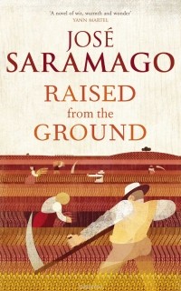 José Saramago - Raised From The Ground