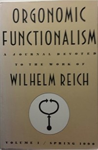 Wilhelm Reich - Orgonomic Functionalism. Vol. 1