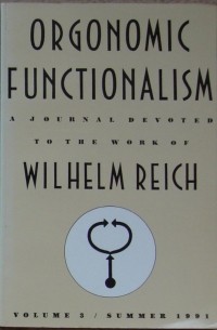 Wilhelm Reich - Orgonomic Functionalism. Vol. 3