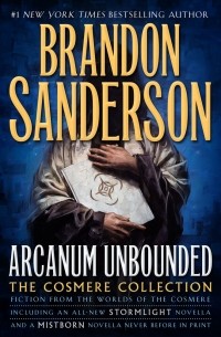 Brandon Sanderson - Arcanum Unbounded: The Cosmere Collection (сборник)