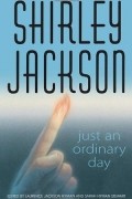 Shirley Jackson - Just an ordinary day: the uncollected stories