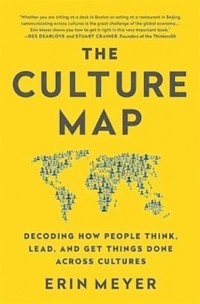 Эрин Мейер - The Culture Map: Breaking Through the Invisible Boundaries of Global Business