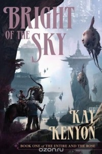 Kay Kenyon - Bright of the Sky