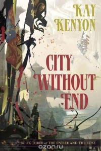 Kay Kenyon - City Without End