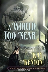Kay Kenyon - A World Too Near