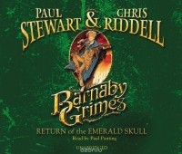 Пол Стюарт, Крис Риддел - Barnaby Grimes: Return of the Emerald Skull