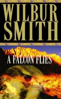 Wilbur Smith - A Falcon Flies