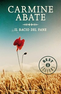 Carmine Abate - Il bacio del pane