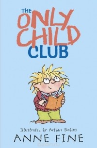 Anne Fine - The Only Child Club