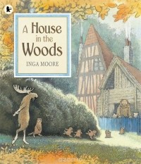 Inga Moore - A House in the Woods