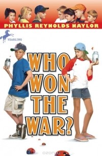 Филлис Рейнольдс Нейлор - Who Won the War?