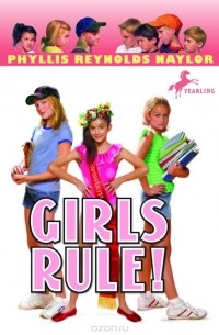 Филлис Рейнольдс Нейлор - Girls Rule!
