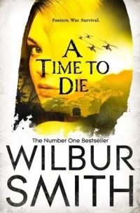 Wilbur Smith - A Time to Die