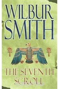 Wilbur Smith - The Seventh Scroll