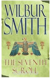 Wilbur Smith - The Seventh Scroll