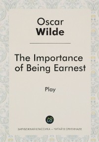 Oscar Wilde - The Importance of Being Earnest