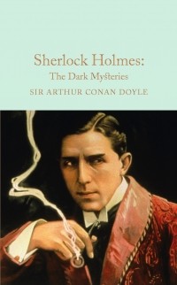 Sir Arthur Conan Doyle - Sherlock Holmes: The Dark Mysteries