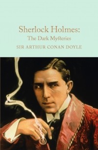 Sir Arthur Conan Doyle - Sherlock Holmes: The Dark Mysteries