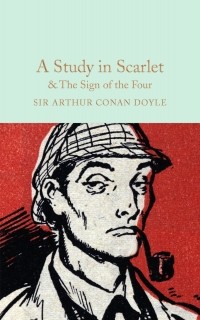 Sir Arthur Conan Doyle - A Study in Scarlet & The Sign of the Four (сборник)