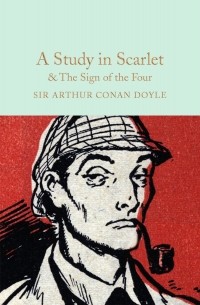 Sir Arthur Conan Doyle - A Study in Scarlet & The Sign of the Four (сборник)