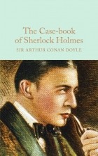 Sir Arthur Conan Doyle - The Case-book of Sherlock Holmes (сборник)