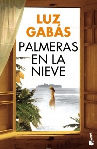 Luz Gabás - Palmeras en la nieve