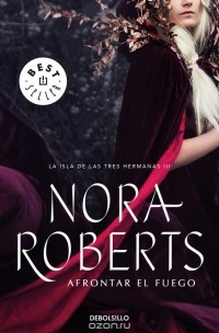 Nora Roberts - Afrontar El Fuego