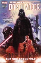 Kieron Gillen - Star Wars: Darth Vader Vol. 3: The Shu-Torun War