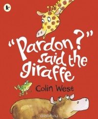 Colin West - "Pardon?" said the Giraffe