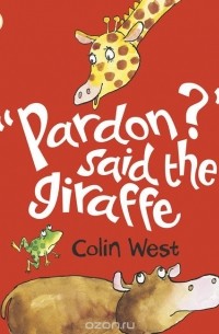 Colin West - "Pardon?" said the Giraffe