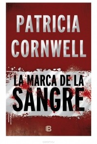 Patricia Cornwell - La Marca De La Sangre