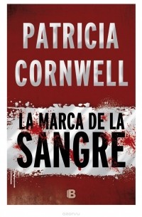 Patricia Cornwell - La Marca De La Sangre