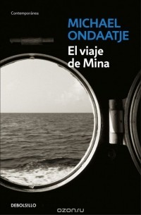 Michael Ondaatje - El Viaje De Mina